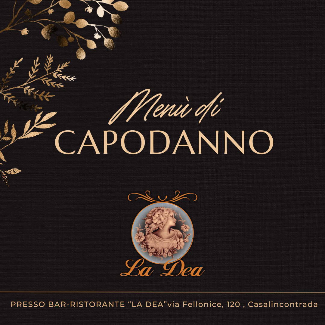 � Capodanno da La Dea – 31 Dicembre 2025 Potrebbe essere un'immagine raffigurante il seguente testo "يود 八朵 酒ー Meu di 作 CAPODANNO LaDea အထ၂ 约 a Aea PRESSO BAR-RISTORANTE "LA DEA"via Fellonice, 120 Casalincontrada"