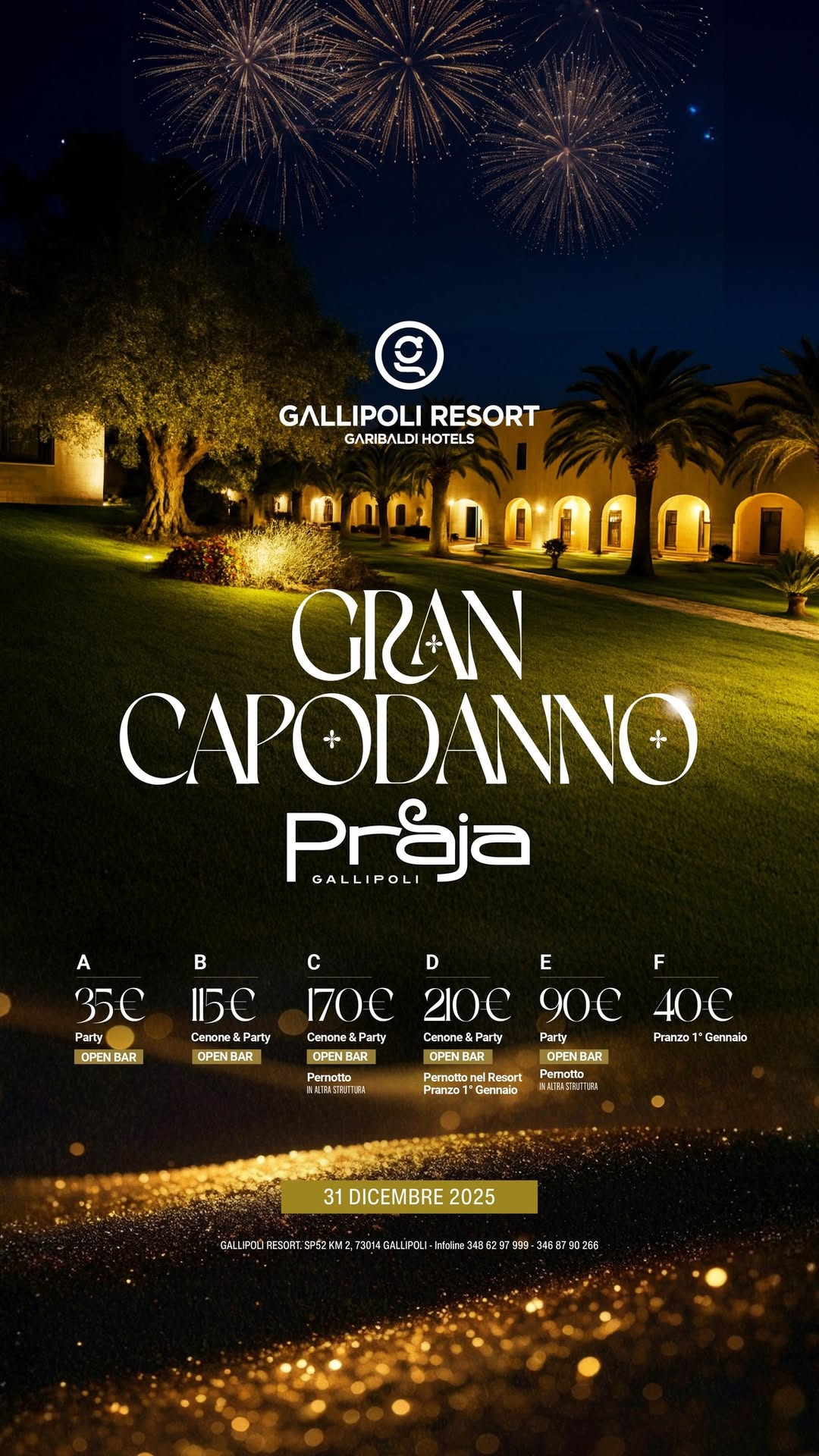 CAPODANNO GALLIPOLI 2026 Potrebbe essere un'immagine raffigurante fuochi_d'artificio e il seguente testo "GALLIPOLI RESORT GARIBALDI HOTELS ៣ាក៣ា ውበበ GRAN CAPODANNO ANNO Prsja GALLIPOLI A 35e Party OPENBAR BAR B 115C Cenone& Party OPENBAR BAR D E F 170 210C 90e 40C Cenone&Party CenoBe &Party Party Party Pranzo1" Gennalo OPENBAR OPEN BAR OPENBAR Pemotto Pranza 31 DICEMBRE 31DICEMBRE2025 2025 CALLEA DESCAT. S豆 토2k M2 2,33 39014 ALLPOLI-In 346 9792 wtw. 3486780218"
