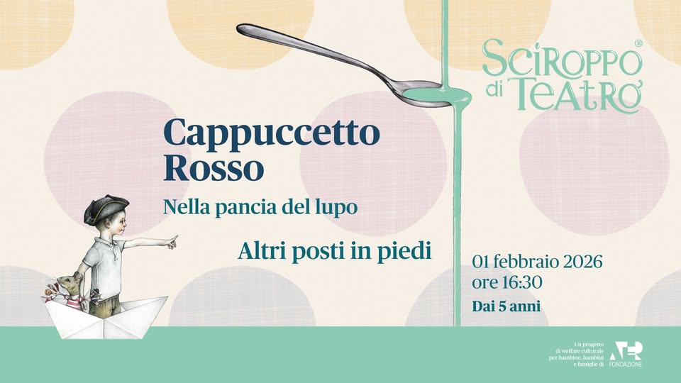 Cappuccetto Rosso, nella pancia del lupo Potrebbe essere un'immagine raffigurante il seguente testo "SCiROPPO® di TeAtRO Cappuccetto Rosso Nella pancia del lupo Altri posti in piedi 01 febbraio 2026 ore 16:30 Dai 5 anni mbine,hambi mpragetta ル FONDAZIONE"