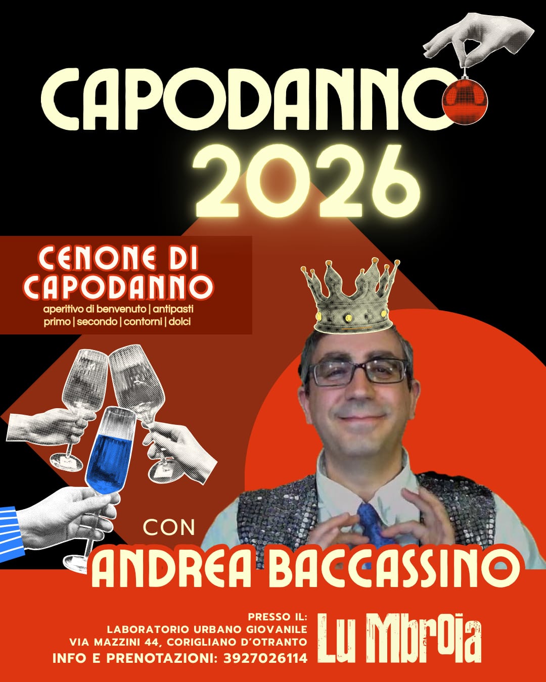Cenone di Capodanno a Lu Mbroia con Andrea Baccassino! Potrebbe essere un'immagine raffigurante il seguente testo "CAPODANNC 2026 CENONE DI CAPODANNO aperitivo aperitivodbenvenutolantipoast di benvenuto antipasti primo| secondo contorni| dolci CON ANDREA BACCASSINO PRESSO IL: LABORATORIO URBANO GIOVANILE 3927026114 LABORATORIOURBANOGIOVANILE Lu Mbroja VIA MAZZINI 44, CORIGLIANO D'OTRANTO INFO E PRENOTAZIONI:"