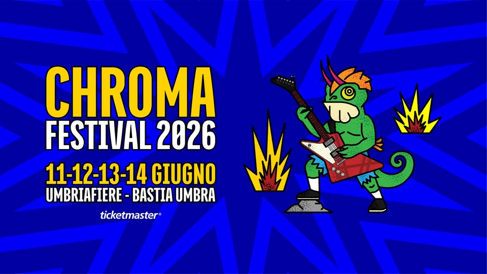 Potrebbe essere un contenuto grafico raffigurante il seguente testo "CHROMA FESTIVAL 2026 11-12-13-14 GIUGNO UMBRIAFIERE- BASTIA UMBRA ticketmaster"