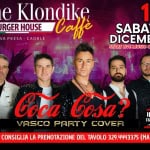 Coca Cosa? KLONDIKE PUB Caorle Potrebbe essere un'immagine raffigurante il seguente testo "The Klondike BURGER BURGERHOUSE HOUSE OTTAVA PRESA OTTAVAPRESA-CAORLE CAORLE Caffe ា TA 13 SABATO DICEMBRE START LIVE MUSIC ORE 21.00 Coca Gosa? VASCO PARTY COVER SPONSOR BY IO ODIO FARE FESTA SI CONSIGLIA LA PRENOTAZIONE DEL TAVOLO 329.4443375 329. (MAX) ABBIGLIAMENTO"
