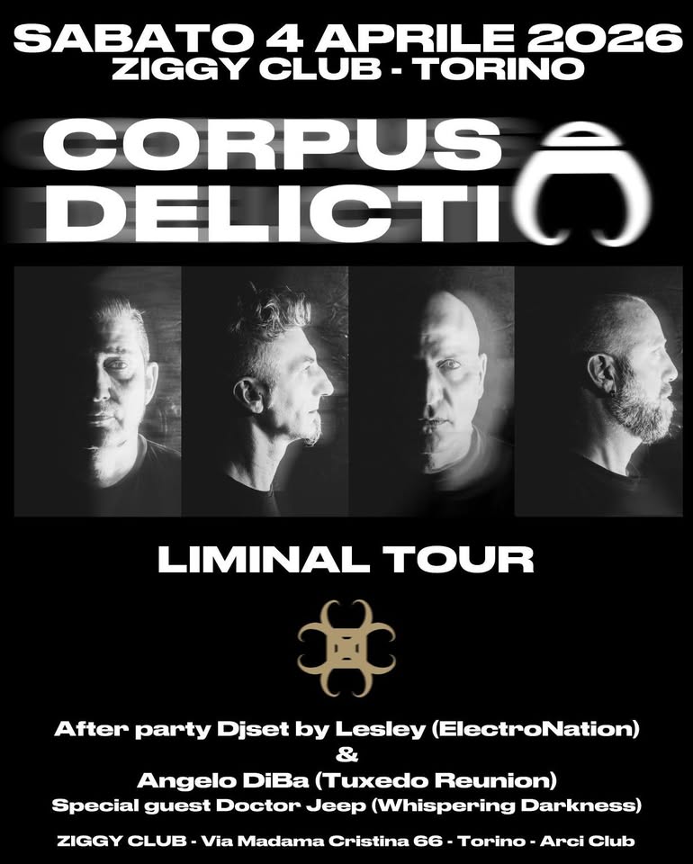 CORPUS DELICTI “LIMINAL TOUR” + DJS Lesley & Angelo DiBa Potrebbe essere un'immagine raffigurante il seguente testo "SABATO 4 APRILE 2026 ZIGGY CLUB TORINO CORPUS DELICTICO LIMINAL TOUR After party Djset by Lesley (ElectroNation) & Angelo DiBa (Tuxedo (T Reunion) ZIGGY CLUB Via Madama Cristina 66 Torino Arci Club"