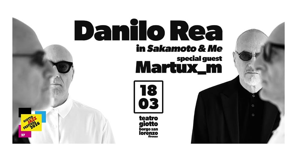 Danilo Rea – “Sakamoto & Me”, con Martux_m |GJF26 Potrebbe essere un'immagine raffigurante il seguente testo "Danilo Rea in Sakamoto Sakamoto&M & Me special Martux_m guest FESTY626 ወሞዲኒ. 6106 이이T으간 27 18 03 teatro giotto borgo san lorenzo firenze F"
