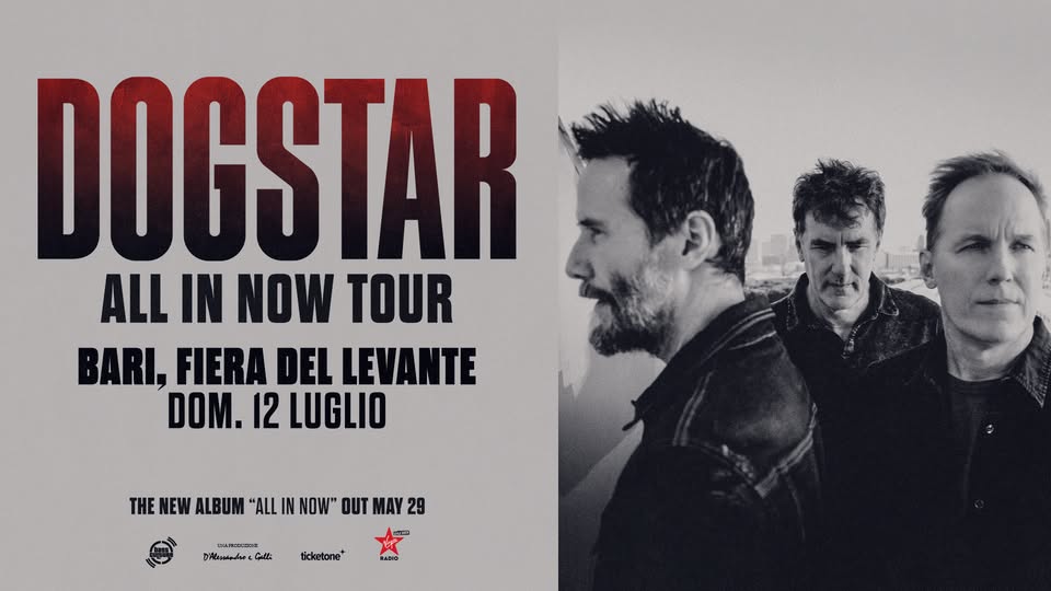 Evento Dogstar ‘All In Now Tour’ – Bari Locandina Dogstar ‘All In Now Tour’ – Bari - domenica 12 luglio ore 21:00 - 23:00
