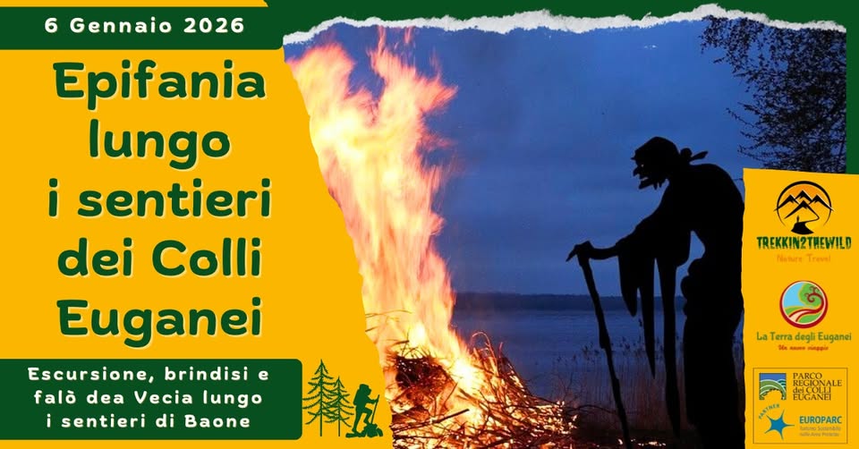 Potrebbe essere un'immagine raffigurante il seguente testo "6 Gennaio 2026 Epifania lungo i sentieri dei Colli Euganei Escursione, brindisi e falò dea Vecia lungo sentieri di Baone TREKKIN2T TREKKIN2THEWILD Nature Trevel LaTeradegliEuganei tc ណពារខ La Terra degli Euganei PARCO REGIONALE 남반드어.터. FIGANE EUROPARC aumo&"