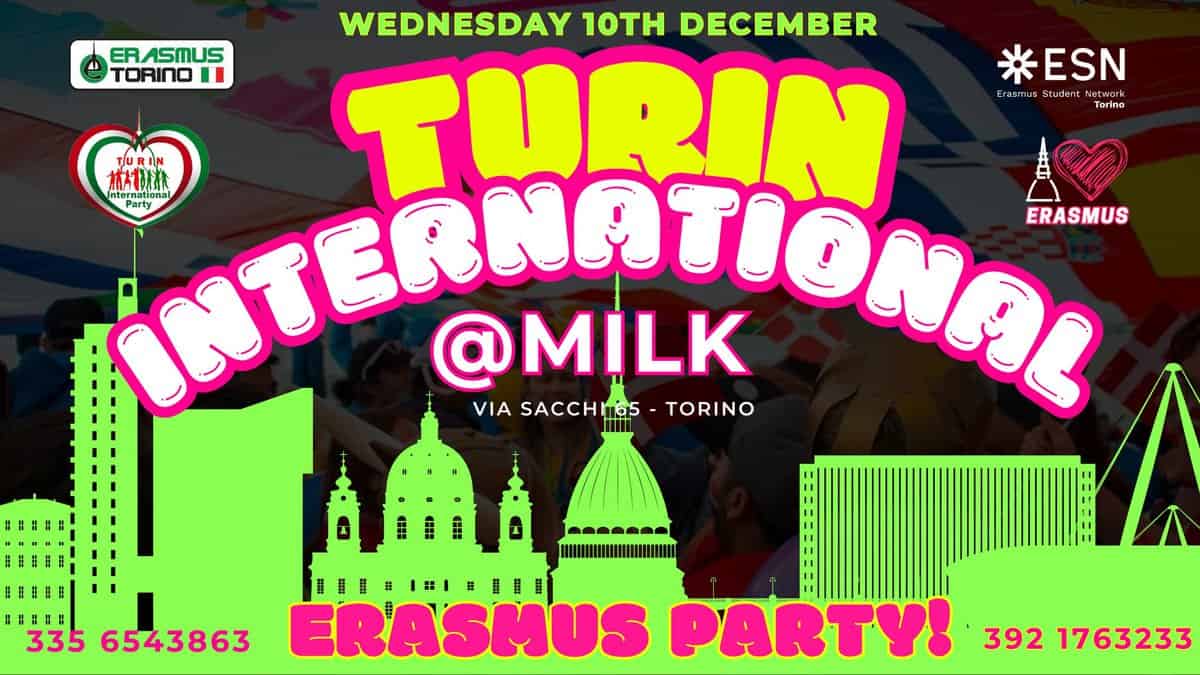 Potrebbe essere un'immagine raffigurante bevanda e il seguente testo "TURIN 林甘清战 ternational WEDNESDAY 10TH DECEMBER ERASMUS ER TORINO THATIONAL rasmus Etudent TURIN *ESN Networik Network Toring ERASMUS @MİLK VIA SACCHING /IASACCHIa5-TORINO แ65 TORINO 335 6543863 ERASMUS Ty! 392 1763233"