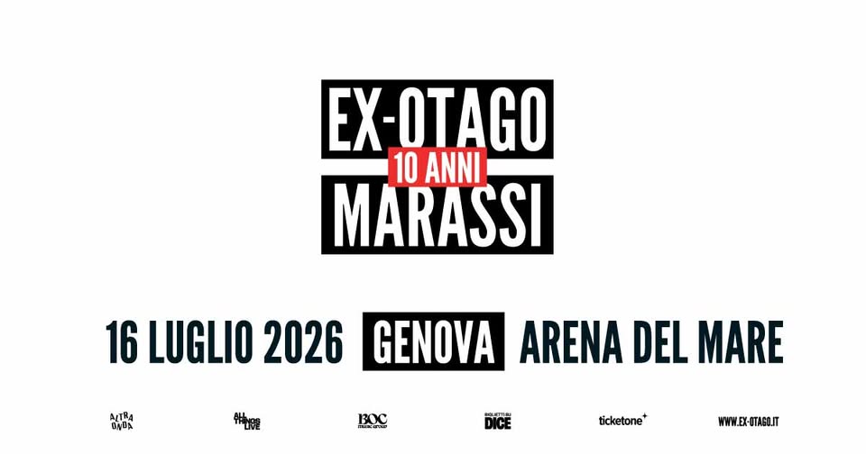 Ex-Otago | 10 Anni di Marassi – Genova Potrebbe essere un'immagine raffigurante il seguente testo "EX-OTAGO 10 ANNI MARASSI 16 LUGLIO 2026 ALTRA B/ФA GENOVA ARENA DEL MARE BOC ticketone+ WWW.EX-OTAGO.JT WWW.EX- cTa6O.ЛT"