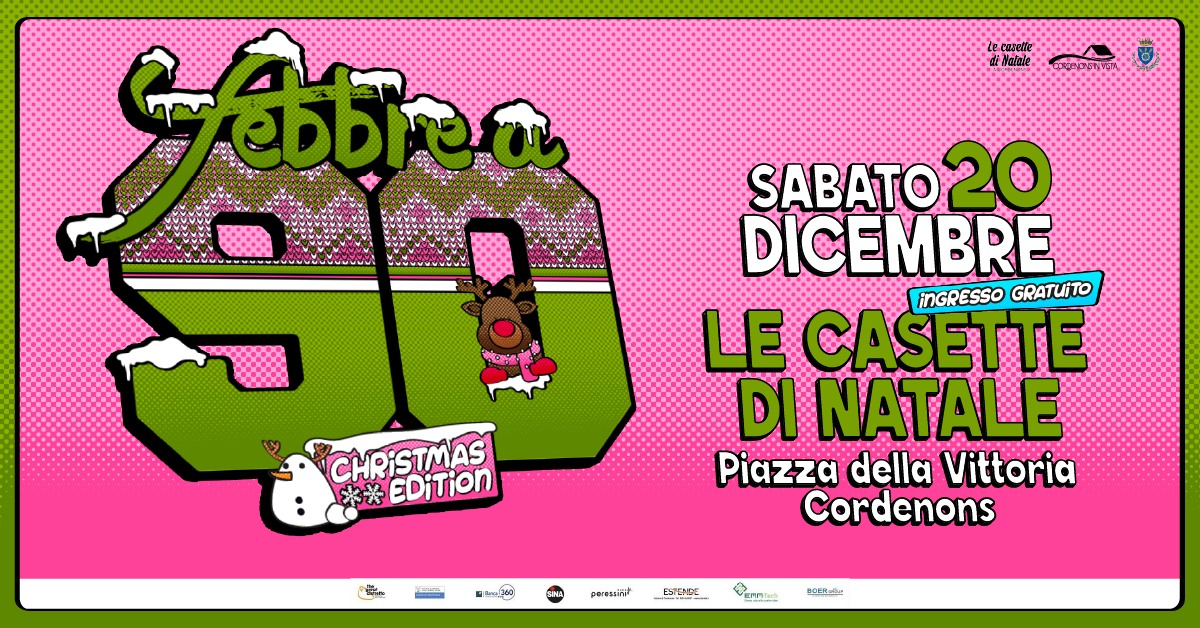 Febbre a 90 • Cordenons • Le casette di Natale Potrebbe essere un contenuto di pop art raffigurante il seguente testo "00 0 iMaiale. CPpenVAR 배 poHra ébbrea KOM SABATO20 SABATO DICEMBRE INGRESSO GRATUITO LE CASETTE DI NATALE Piazza della Vittoria Cordenons CHRISTMAS 光米 EDiTion SN peressinit ESPENDE Em acEtele"