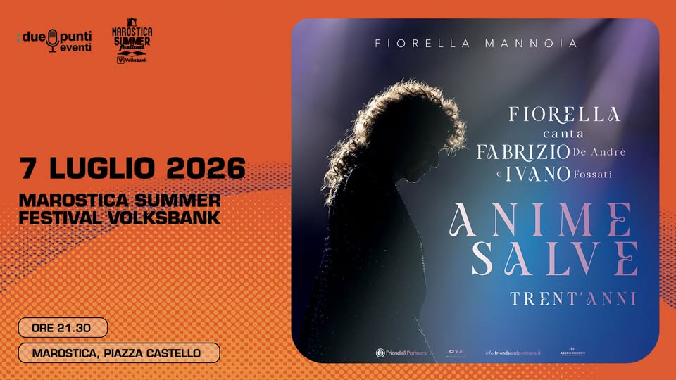 FIORELLA MANNOIA Potrebbe essere un'immagine raffigurante il seguente testo ":due@punti Ieventi MAROSTICA عس FIORELLA MANNOIA 7 LUGLIO 2026 MAROSTICA:SUMME: SUMMER FESTIVAL FESTIVAL:VOEKSBANK OLKSBANK FIORELLA canta FA BRIZIO De Andrè IVANO Fossati ORE21.30 ORE 21.30 MAROSTICA, PIAZZA CASTELLO ANIM SALVE TRENT'ANN ANNI TRENT O Hends&Por nlefriendsandp ABBOCONCI"