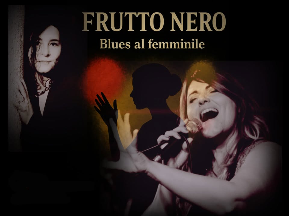 Evento Frutto Nero Blues Al Femminile Locandina Frutto Nero Blues Al Femminile - sabato 24 gennaio ore 21:00 - 23:00