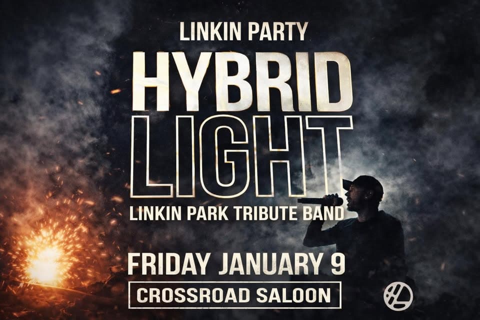 Hybrid Light – Linkin Park Tribute Band Live Show @ Crossroad Saloon Potrebbe essere un'immagine raffigurante il seguente testo "LINKIN PARTY HYBRID LIGHT LINKIN PARK TRIBUTE BAND FRIDAY JANUARY 9 CROSSROAD SALOON"