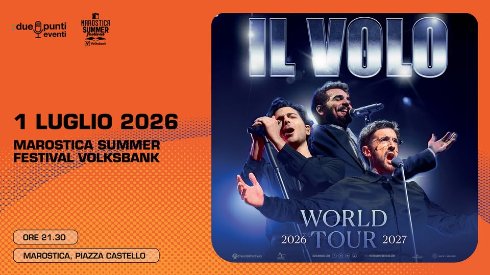 IL VOLO – Marostica Potrebbe essere un'immagine raffigurante il seguente testo ":dueQpunti eventi OSTICA SUMMER Velkabank IL VOLO 1 LUGLIO 2026 MAROSTICA MAROSTICASUMMER SUMMER FESTIVAL FESTIVAL:VOLKSBANK ORE21.30 ORE 21.30 MAROSTICA, PIAZZA CASTELLO WORLD 2026 TOUR 2027"
