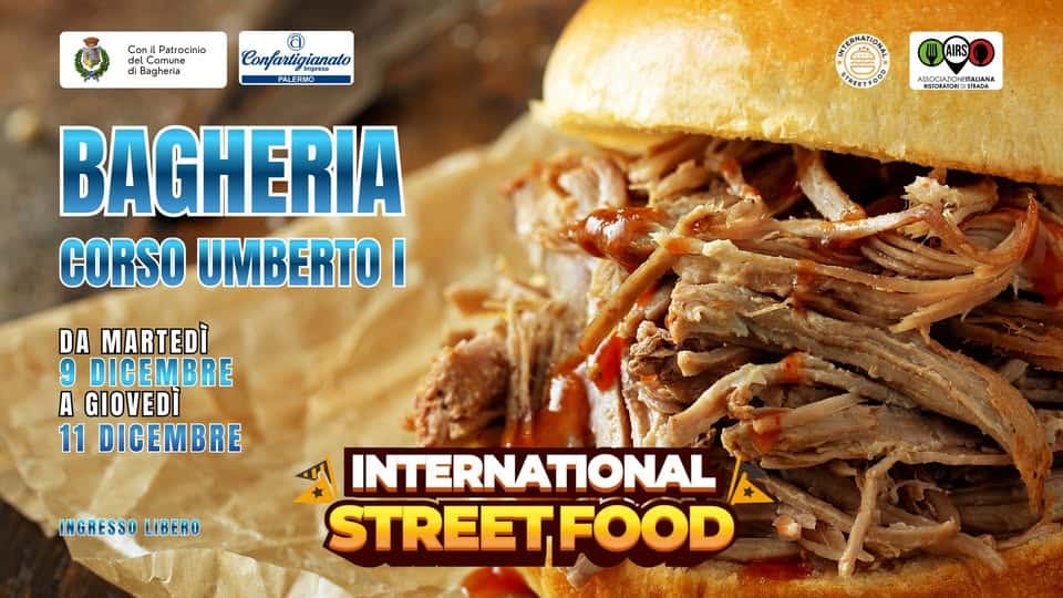 INTERNATIONAL STREET FOOD BAGHERIA Potrebbe essere un'immagine raffigurante hamburger e il seguente testo "Con Patrocinio del diBagheria Bagheria Comune @ Confarti Confartigianato ianato PALERNO WARS QARSO AIRS ASROCATON รขอดแลน สวนเวย4 BAGHERIA CORSO UMBERTO I DA MARTEDÌ 9 DICEMBRE A GIOVEDİ 11 DICEMBRE INGRESSO LIBERO বਮ INTERNATIONAL STREETFOOD FOOD"