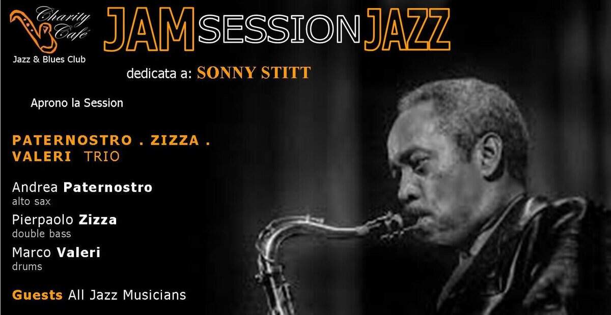 JAM SESSION JAZZ | SONNY STITT Potrebbe essere un'immagine raffigurante clarinetto, tromba, sassofono e il seguente testo "Pare JAMSESSIONJAZZ JAM MSESSION JAZZ Charily Jazz & & Blues Club dedicata a: SONNY STITT Aprono la Session PATERNOSTRO VALERI TRIO ZIZZA. Andrea Paternostro to sax Pierpaolo Zizza double bass Marco Valeri drums Guests All Jazz Musicians"