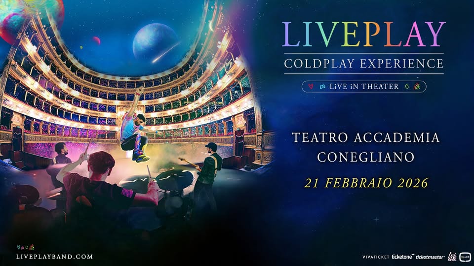 LIVEPLAY – COLDPLAY Experience Live in Theater @Teatro Accademia – Conegliano (TV) Potrebbe essere un'immagine raffigurante il seguente testo "ቡጭ LIVEPLAY COLDPLAYEXPERIENCE COLDPLAY EXPERIENCE DO LiVE iN THEATER TEATRO ACCADEMIA CONEGLIANO 21 FEBBRAIO 2026 草味口能 LIVEPLAYBAND.COM WwATiCcKETficketoece VIVATICKET ticketone ticketmaster™"