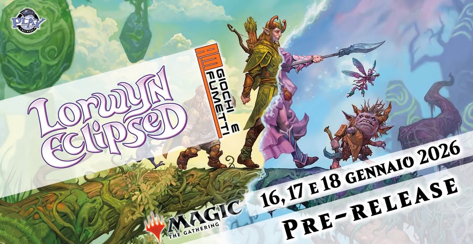 Magic the gathering PRE-RELEASE – Lorwyn Eclipsed Potrebbe essere un'immagine raffigurante il seguente testo "PLAY PLA LorwyN EClipseD FUMETTI E GIOCHI GENNAIO MAGIC THE GATHERING 16,17E18 E18 16, PRE-RELEASE GENNAIO 2026 PRE-"