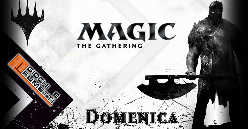 Magic The Gathering – Tornei della domenica Potrebbe essere un'immagine raffigurante il seguente testo "MAGIC THE GATHERING AW 正錦 remlpsum FUMETTI WΜΕTTι E લકા DOMENICA"