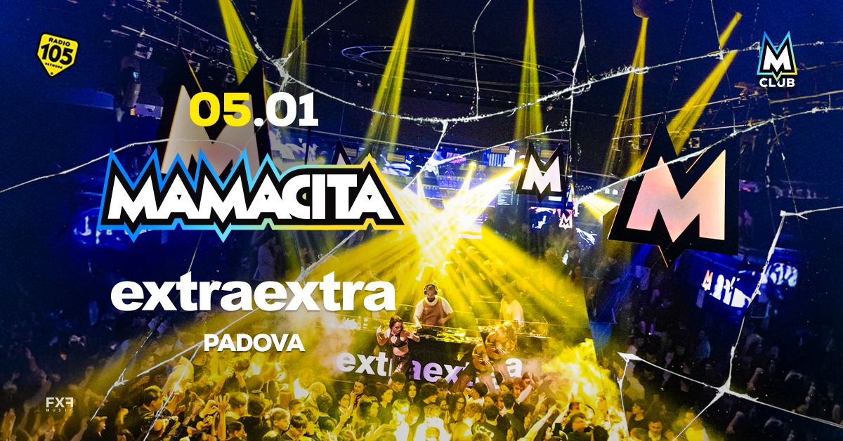 Mamacita • Extra Extra • Padova Potrebbe essere un'immagine raffigurante il seguente testo "105 RADIO 105 M CLJB 05.01 MTA extraextra PADOVA FXA MM 진건 extl e"