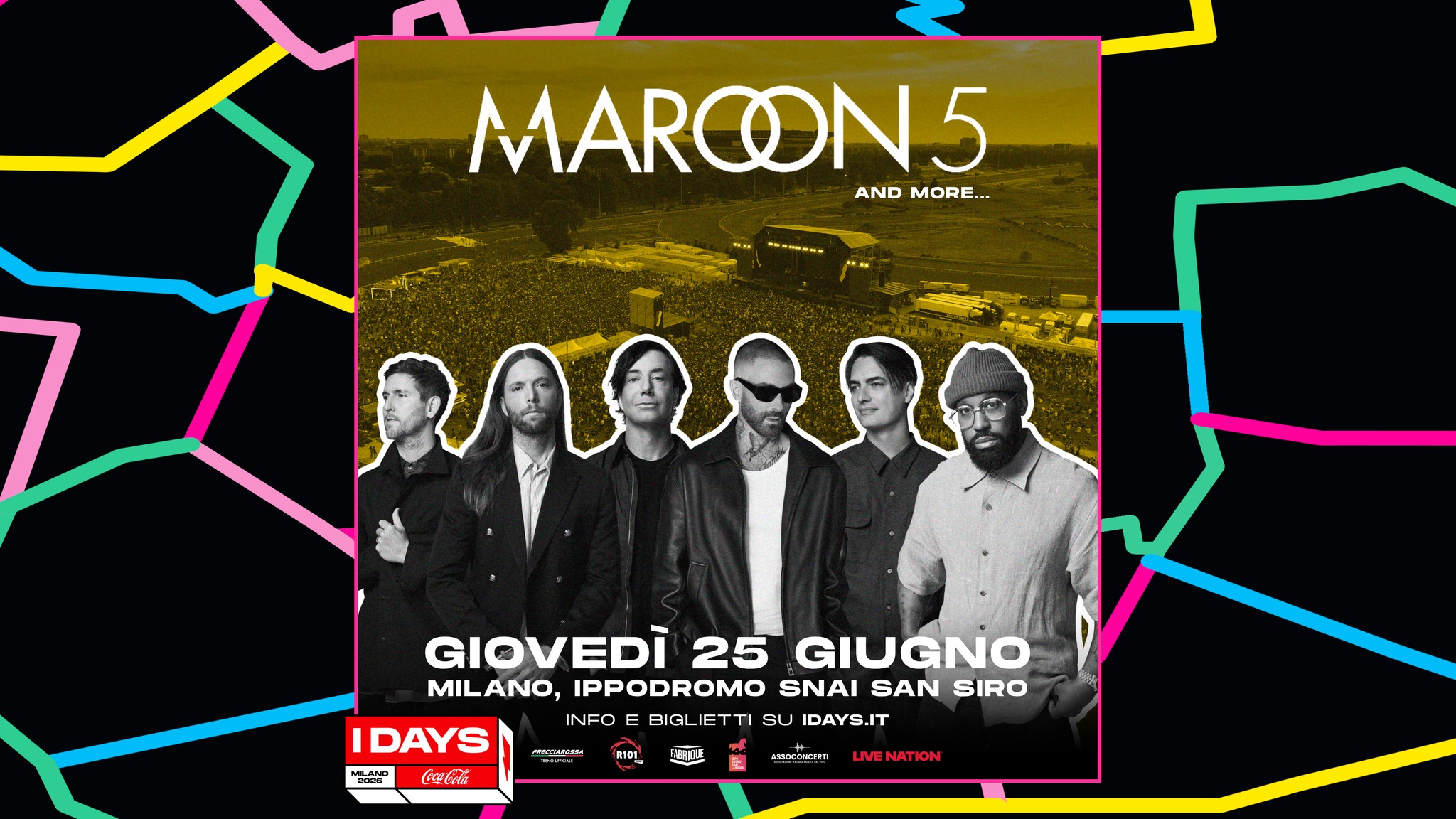Maroon 5 @ I-Days Milano Coca-Cola 2026 Potrebbe essere un'immagine raffigurante mappa e il seguente testo "MARCON5 ANDMORE... AND MORE... ណា IDAYS MLANO GIOVEDI 25 GIUGNO MILANO, IPPODROMO SNAI SNAISANSIRO SAN SIRO INFO BIGI BIGLIETTI IETTI E SU IDAYS.IT NTUSTRTA CocsCelo nИ1 ECC 正 530COnCO LIVE NATION"