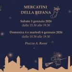Mercatini della Befana Potrebbe essere un'immagine raffigurante il seguente testo "CttidScho ttad scho e MERCATINI DELLA ELLABEFANA BEFANA Sabato 3 gennaio 2026 dalle 15.30 alle 19.30 Domenica 4 e martedì 6 gennaio 2026 dalle 10.30 alle 19.30 Piazza A. Rossi M"