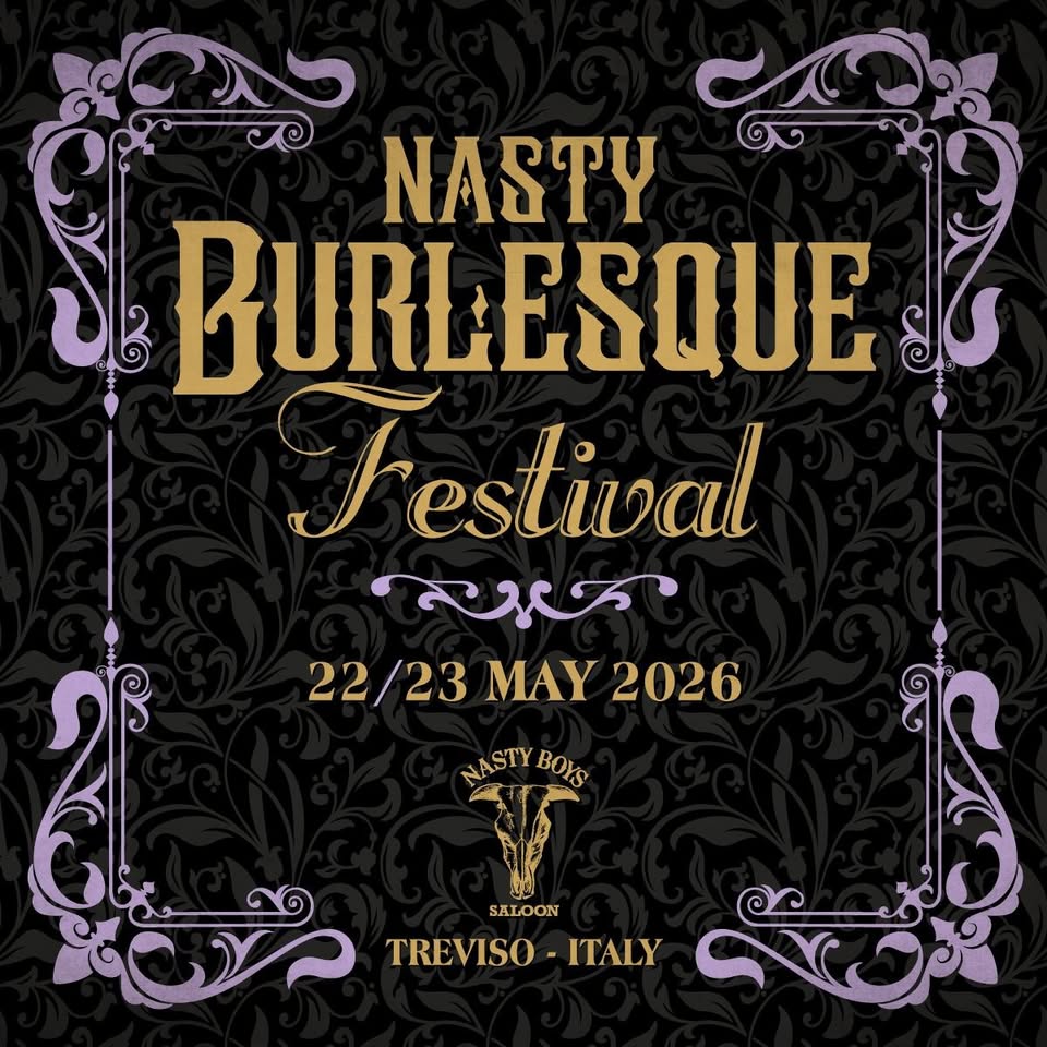Nasty Burlesque Festival Potrebbe essere un'immagine raffigurante il seguente testo "NASTY BURLESQUE Festival নই 22/23MAY2026 22/23 MAY 2026 NASTY BOYS SALOON TREVISO- ITALY"