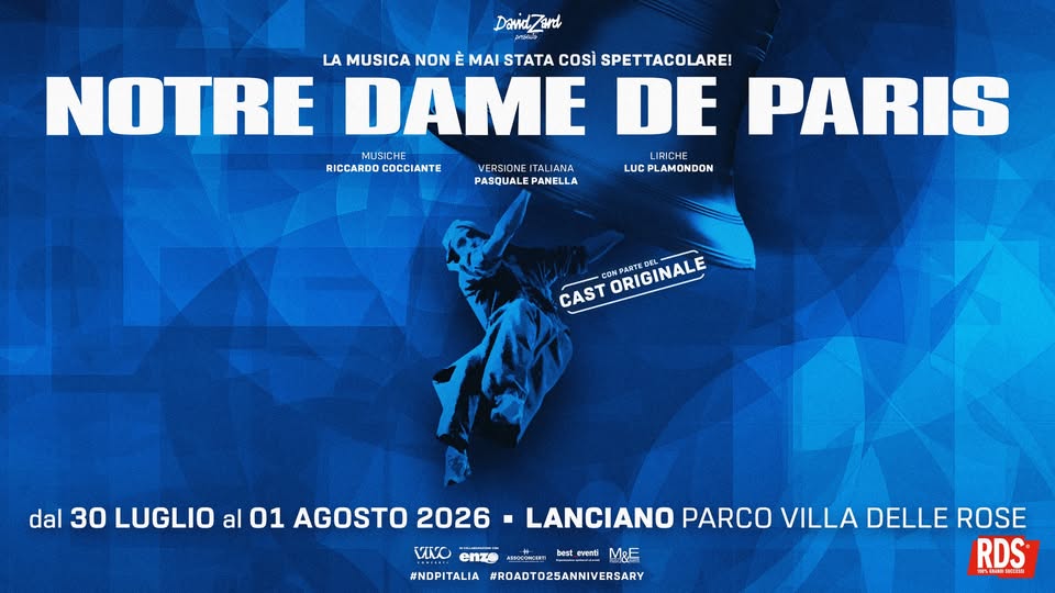 Notre Dame de Paris – LANCIANO – Parco Villa delle Rose Potrebbe essere un'immagine raffigurante il seguente testo "DavidZand ه فخمش David d7and LA MUSICA NON MAI STATA così SPETTACOLARE! NOTRE DAME DE PARIS MUSICHE LIRICHE RICCARDOCOCCIANTE RICCARDO COCCIANTE LUC UCPLAMONDON VERSIONE ITA LIANA PASQUALEPANELLA PASQUALE PANELLA CONP CAST Co ORIGINALE ORIGINALE PARTE dal 30 LUGLIO al 01 AGOSTO 2026 νKO enzo ARBOCONCIAT kest eventi M #NDPITALIA #ROADTO25ANNIVERSARY LANCIANO PARCO VILLA DELLE ROSE RDS SLAH"