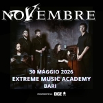NOVEMBRE – Italian Tour 2026 | Live @ Extreme Music Academy | Bari Potrebbe essere un'immagine raffigurante il seguente testo "NOVEMBRE E EMBRE NOVI MAGGIO 30 2026 EXTREME MUSIC ACADEMY BARI BAGANA N BAGANA PREVENDITESU: DICE กรรจิการดล กรรดัพร sica"