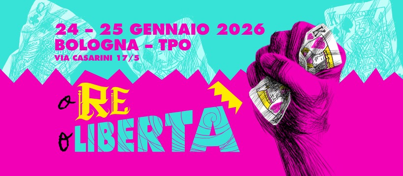 “O Re o Libertà” – Assemblea Nazionale della Convergenza Sociale “Contro i re e le loro guerre” Potrebbe essere un contenuto di pop art raffigurante il seguente testo "24 24-25 25 GENNAIO 2026 BOLOGNA - TPO VIA CASARINI 17/5 QIRE LIBERTA"