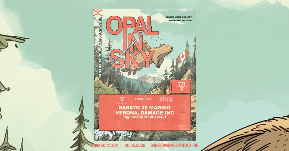 Opal In Sky @Damage Inc – Verona Potrebbe essere un'illustrazione raffigurante il seguente testo "بذ OPAL VERSUS MUSIC PROJECT IMEFRAME FRAME BOOKING 天 CANADA SKYP តរ SABATO 30 MAGGIO VERONA, DAMAGE VERONA,DAMAGEINC INC Biglietti Biglletti'suMaiiticket.it su Mailticket.it NDANAGEXCINC 30.05.2026 SAN GIOVANNI LUPATOTO- VR"