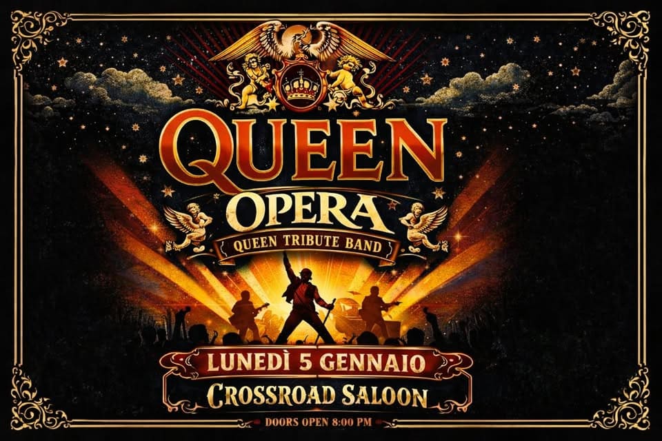 Opera – Queen Tribute Band Live Show @ Crossroad Saloon Potrebbe essere un'immagine raffigurante il seguente testo "QUEEN OPERA QUEEN TRIBUTE BAND LUNEDÌ LUNEDI5GENNAIO 5 GENNAIO CROSSROAD SALOON DOORSOPEN8:00PM ΡΕΝ 8:00PM"