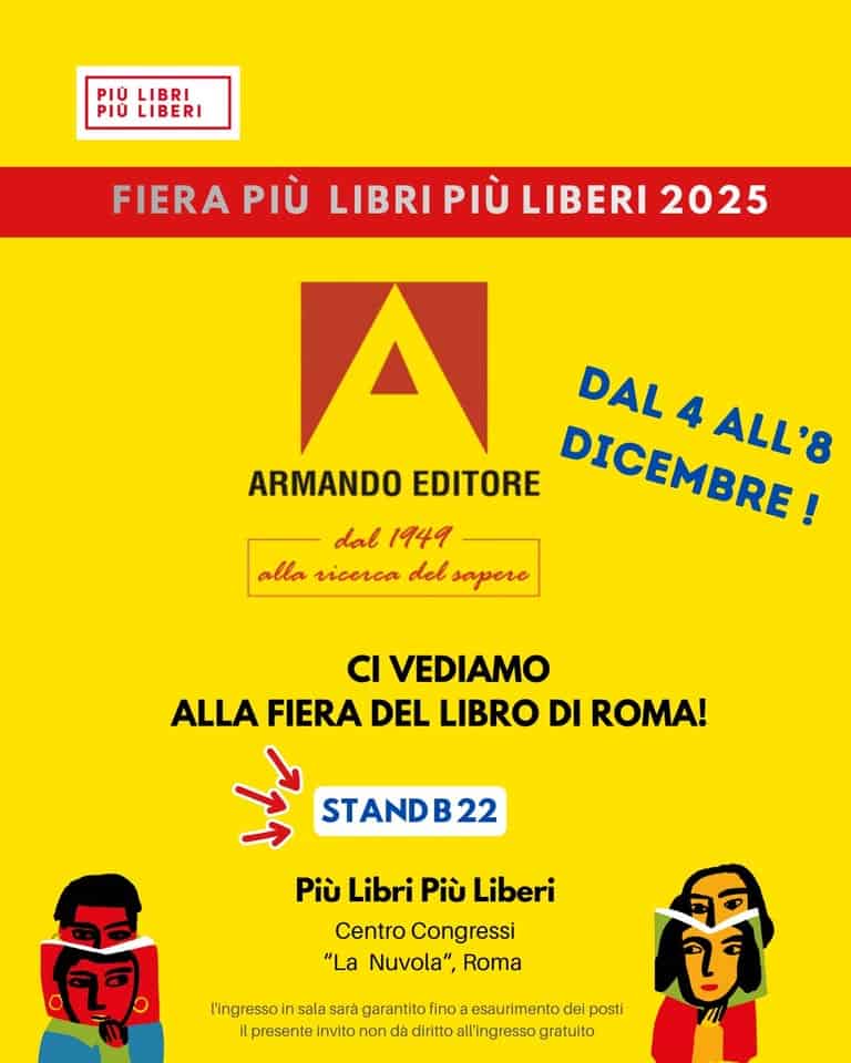 Più libri più liberi – Armando Editore Potrebbe essere un'immagine raffigurante il seguente testo "PIÙ LIBRI PIÙ LIBERI FIERA FIERA PIÙ LIBRI PIÙ LIBERI 2025 DAL 4 ARMANDO EDITORE DICEMBRE! DICEMBRE! ALL'8 dal 1949 alla vicerca del 6apere CI VEDIAMO ALLA FIERA DEL LIBRO DI ROMA! رای STANDB22 Più Libri Più Liberi Centro Congressi "La Nuvola", Roma កក l'ingresso sala sarà garantito fino esaurimento dei posti il presente invito non da dà diritto all' ll'ingresso gratuito"