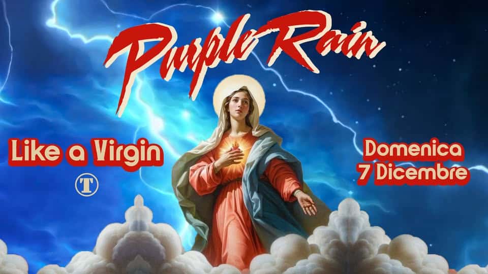 PURPLE RAIN LIKE A VIRGIN – TOTEM CLUB Potrebbe essere un'immagine raffigurante il seguente testo "PumplorR Rain Like a Virgin Domenica T T 7 7Dicembre"