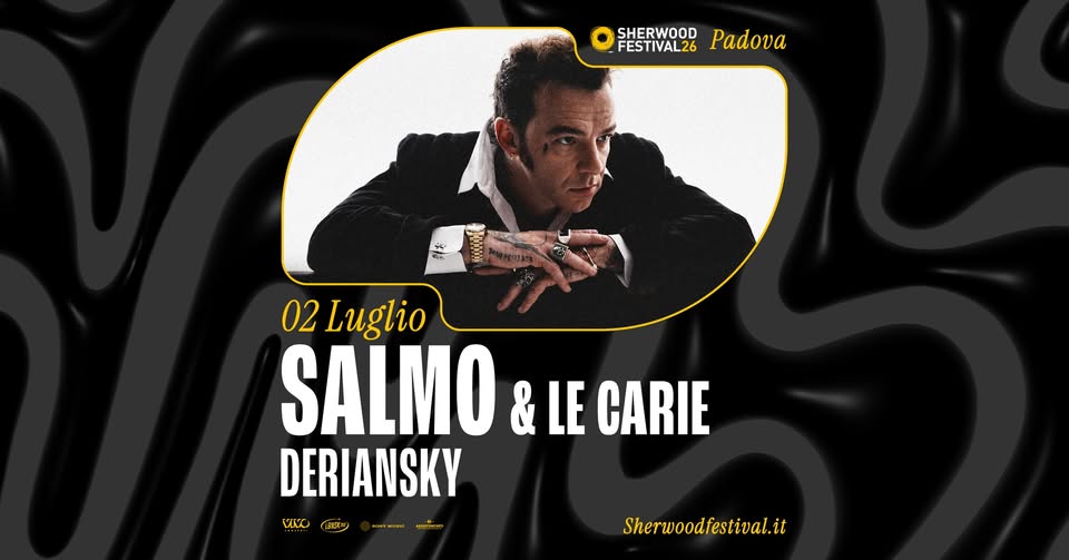 Evento SALMO e Le Carie – “Festival 2026” 02 Luglio 2026 Sherwood Festival, Padova Locandina SALMO e Le Carie – “Festival 2026” 02 Luglio 2026 Sherwood Festival, Padova - giovedì 2 luglio ore 21:00 - 23:00