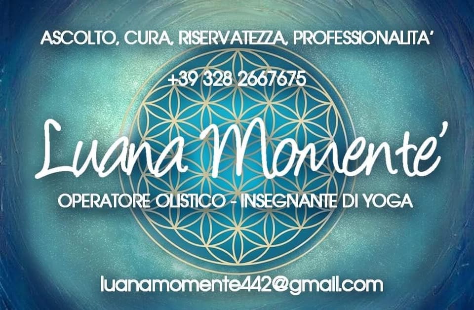 SESSIONI DI RIEQUILIBRIO BIO-ENERGETICO – Luana Momenté Potrebbe essere un'immagine raffigurante yoga e il seguente testo "ASCOLTO, CURA, RISERVATEZZA, PROFESSIONALITA' +39 +393282667675 328 2667675 Luana Momente' OPERATORE OLISTICO INSEGNANTE DI YOGA luanamomente442 momente442@gmall.com @gmall.co"