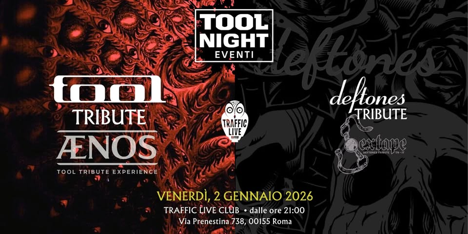 Potrebbe essere un'immagine raffigurante ‎il seguente testo "‎TOOL NIGHT EVENTI TRAFFIC LIVE 1119 T deftones TRIBUTE extane م01 TRIBUTE AENOS TOOL TOOLTIGUTEEXPERIENCE TOOLTRIBUTEEXPERIENCE TRIBUTE EXPERIENCE VENERDÌ, 2 GENNAIO 2026 TRAFFIC LIVE C •dalleore21:00 dalle ore 21:00 Via Prenestina 738, 00155 Roma‎"‎