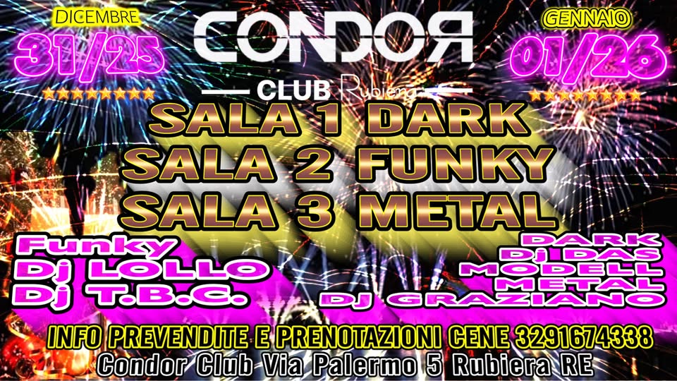 ULTIMA NOTTE DEL 2025 e 1” DEL 2026!! IL CONDOR GUNKY CLUB C’E⭐️🎉 Potrebbe essere un'immagine raffigurante il seguente testo "DICEMBRE 31/25 R GENNAIO CLUB Rubieng- 01/26 SALA1 DARK SALA 2 FUNKY SALA 3 METAL Funky DARK ደያ 누양는능은 LOLLO MODELL ខ DJIDAS T.B.e. DJ GRAZIANO INFO PREVENDITE E PRENOTAZIONI CENE 3291674338 Condor Club Via Palermo 5 Rubiera RE"