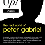 UP! The real world of Peter Gabriel – Auditorium Candiani, Mestre Potrebbe essere un contenuto grafico raffigurante il seguente testo "υ! Quartet the real world of peter gabriel Un viaggio emozionante attraverso la discografia di uno degli artisti piu' innovativi del panorama musicale degli ultimi cinquant'anni. Dai primi album Peter Gabriell, Il,I//e/V, Il, ///e IV, fino alle hit internazionali degli anni 80 '90, con gli album So, Use Up. www. www.upquartet.i"