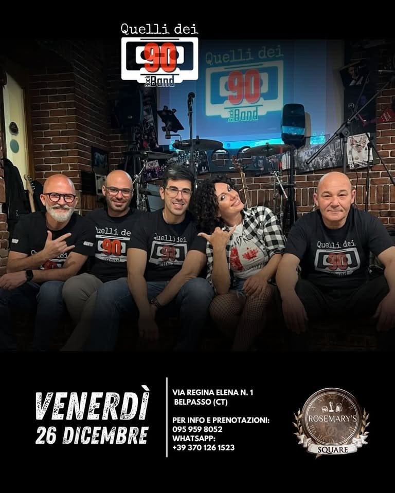 Venerdì 26 Dicembre 🤘🎸QUELLI DEI 90 Live al Rosemary’s Square! Potrebbe essere un'immagine raffigurante una o più persone e il seguente testo "Quelli dei 90 uBand [90 Band uellide 'uelli de ណយ 901 महव uell dei Quenidei Quelli dei C1 VIAREGINA VIA REGINAE ELENA N. VIAREGINAELENAN.1 1 BELPASSO (CT) PER INFOEPRENOTAZIONI: INFO PRENOTAZIONI: 095 5959 8052 WHATSAPP: +39 370 +393701261523 126 1523 VENERDÌ 26 DICEMBRE ROSEMARY SQUARE"
