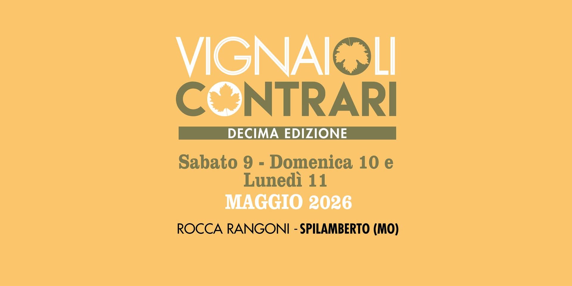 Vignaioli Contrari – 10a Edizione Potrebbe essere un'immagine raffigurante il seguente testo "VIGNAIOLI CONTRARI DECIMA EDIZIONE Sabato 9 - Domenica 10 10e e Lunedì 11 MAGGIO 2026 ROCCA RANGONI -SPILAMBERTO ROCCARANGONI-SPLAMBERTO(M (MO)"
