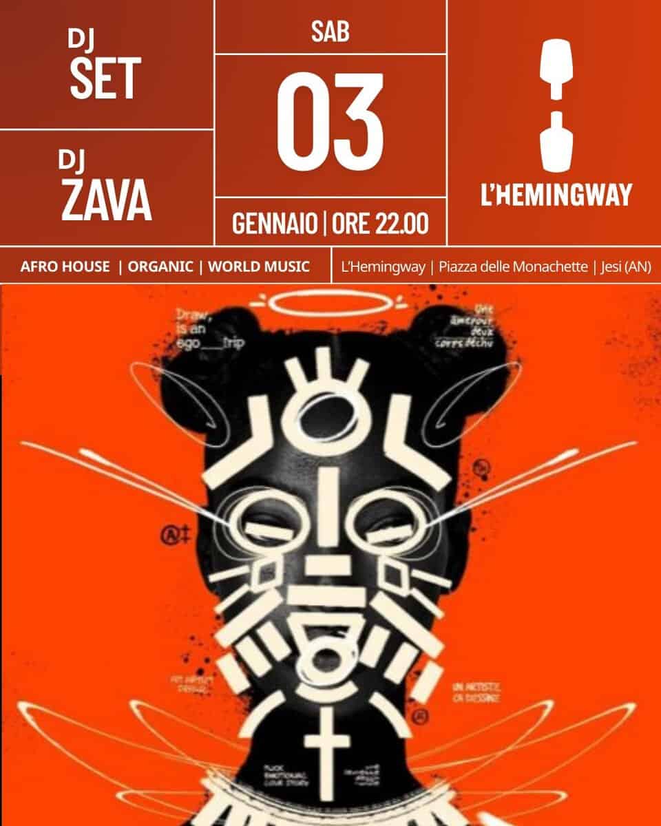 ZAVA | DJ SET Potrebbe essere un'immagine raffigurante il seguente testo "DJ SET SAB 03 DJ ZAVA AFRO HOUSE GENNAIO ORE 22.00 ORGANIC| WORLD MUSIC L'HEMINGWAY L'Hemingway Piazza delle Monachette Jesi Jesi(AN) (AN) EmcroNt dtva ego. orichv ۵ل Qt IN NARTOSTE ODOSA రై (t t"
