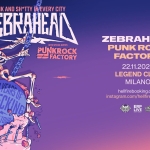 Zebrahead e Punk Rock Factory | Legend Club, Milano Zebrahead e Punk Rock Factory Legend Club, Milano a Milano (MI) il 22 novembre 2026