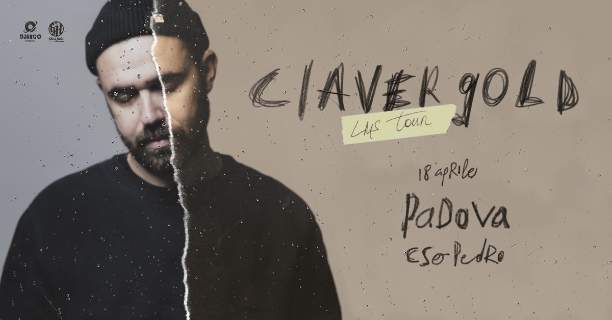Evento 18.04 – Claver Gold “Lms Club Tour” – Cso Pedro – Padova Locandina 18.04 – Claver Gold “Lms Club Tour” – Cso Pedro – Padova - sabato 18 aprile ore 21:00 - 23:00
