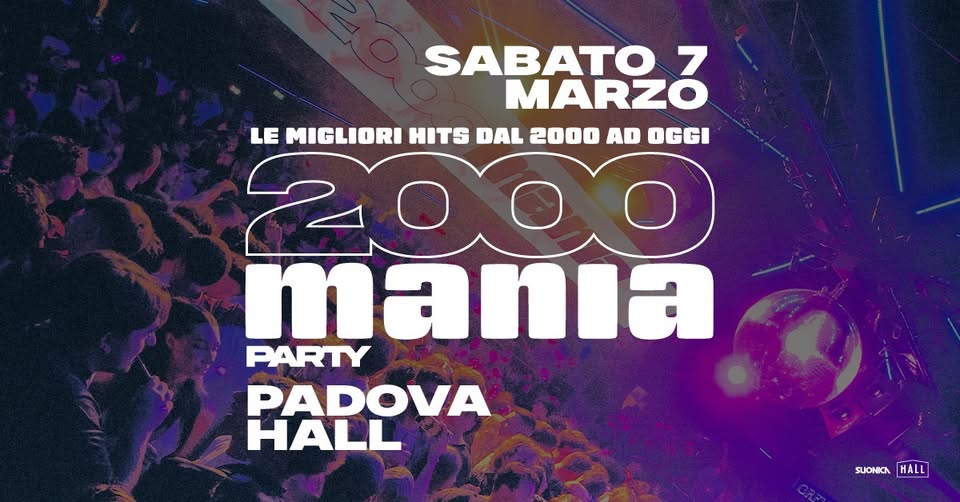 Evento 2000 Mania – Padova – Hall Locandina 2000 Mania – Padova – Hall - sabato 7 marzo ore 23:00 - 04:00