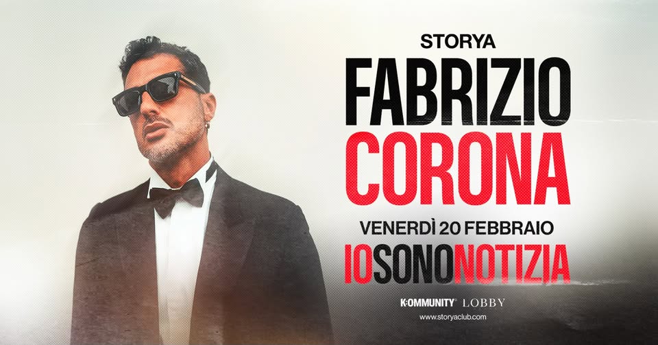 20.02 – FABRIZIO CORONA Potrebbe essere un'immagine raffigurante il seguente testo "STORYA FABRIZIO CORONA VENERDÌ VENERD20FEBBRAIO 20 FEBBRAIO IOSONONOTIZIA :' LOBBY www.storyaclub.com"