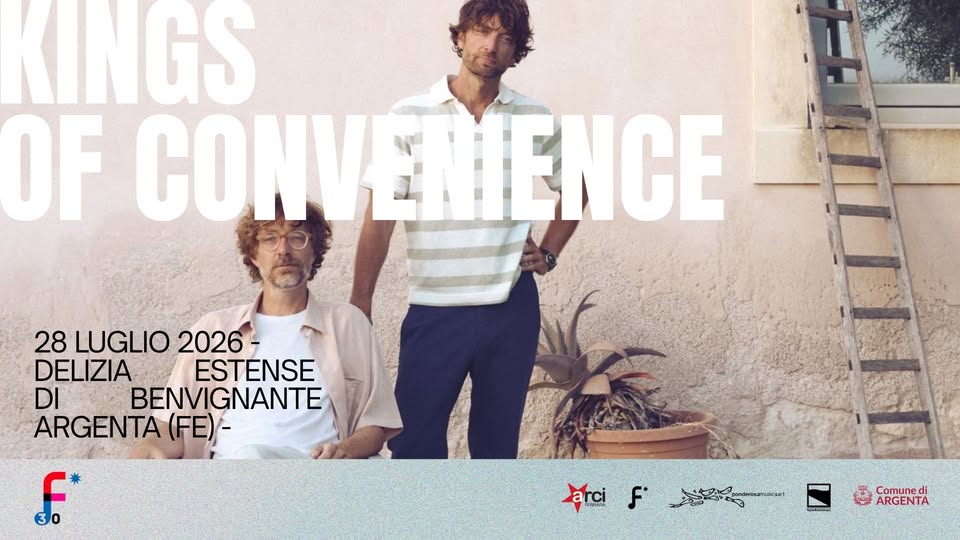 28.07 | Kings Of Convenience a Ferrara Sotto Le Stelle – Delizia di Benvignante Potrebbe essere un'immagine raffigurante il seguente testo "KINGS OF CONVENIENCE 28 LUGLIO 2026- DELIZIA ESTENSE DI BENVIGNANTE ARGENTA (FE)- 30 ር arcif ci arci F Comuned di ARGENTA"