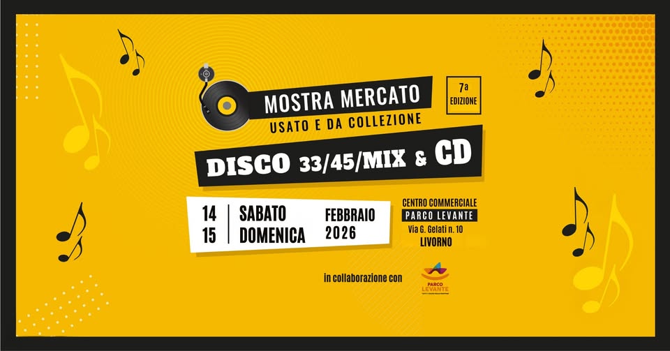 7ª Mostra Mercato del Disco – LIVORNO Potrebbe essere un'immagine raffigurante il seguente testo "7a EDIZIONE MOSTRA MERCATO USATO E DA COLLEZIONE CD ی DISCO 33/45/MIX 14 15 SABATO DOMENICA FEBBRAIO 2026 2026 CENTRO COMMERCIALE PARGO LEVANTE ViaG .Gelatin.10 LIVORNO incollaborazionecon COn PARCO EVANTE F LETANTE"