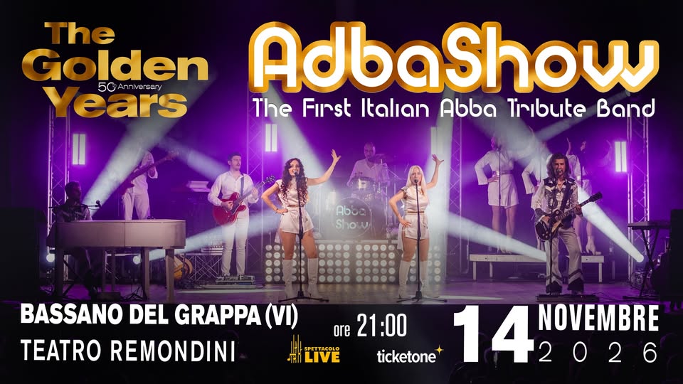ABBA SHOW “THE GOLDEN YEARS” – Teatro Remondini, Bassano del Grappa Potrebbe essere un'immagine raffigurante il seguente testo "The Golden Years 5G 5GAniversary Anniversary AdbaShow The First Italian Abba Tnibute Band Abba Show BASSANO DEL GRAPPA (1١) TEATRO REMONDINI SPET TACOLO -RI LIVE ore 21:00 14NOVEMBRE 1 4 2026 NOVEMBRE ticketone tone 14"