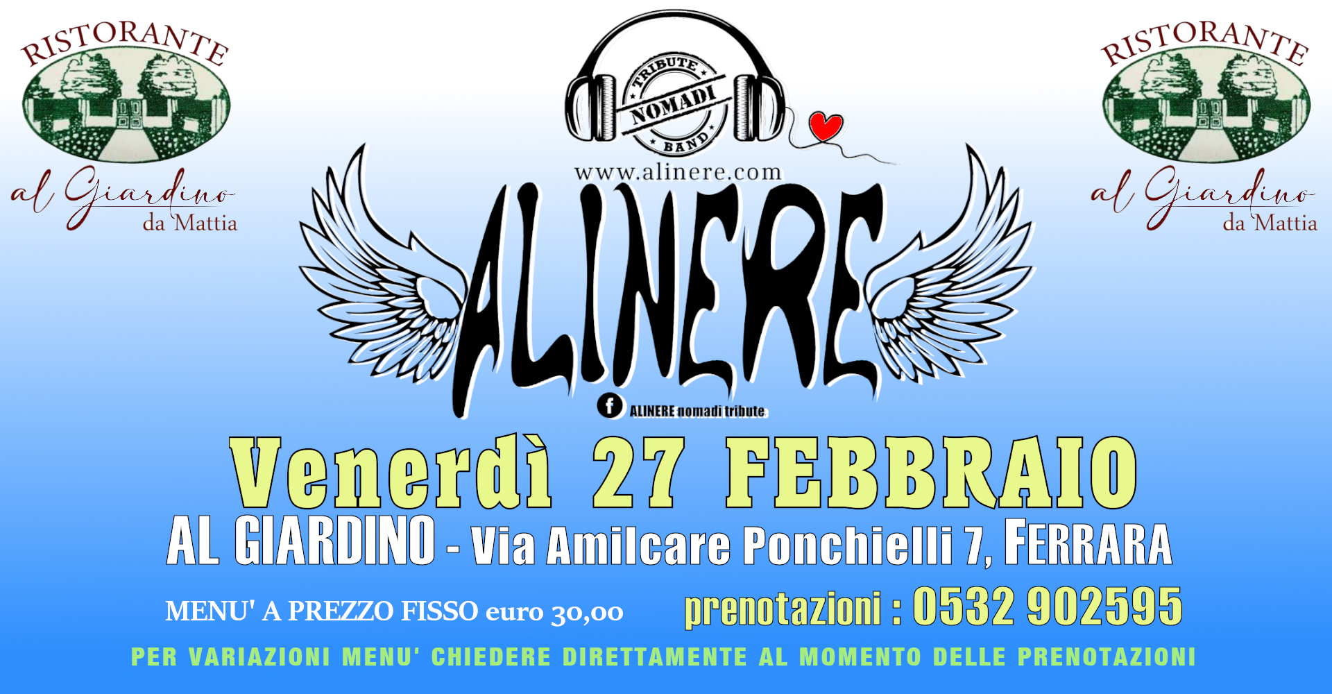 ALINERE cena+live AL GIARDINO – FERRARA Potrebbe essere un'immagine raffigurante altoparlante e il seguente testo "RISTORANTE al Giardinc dino da Mattia RISTORANTE 三道 NOMADI www.alinere.com ALINERE w.alinere.com com www al Grarden. dino da 'Mattia ALINEREmomaditribute ALINERE Venerdì 27 FEBBRAIO AL GIARDINO Via Amilcare Ponchielli 7, FERRARA MENU' A PREZZO FISSO euro 30,00 prenotazioni: 0532 902595 PER VARIAZIONI MENU' CHIEDERE DIRETTAMENTE AL MOMENTO DELLE PRENOTAZIONI"