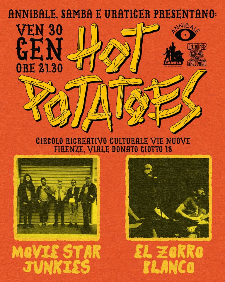 ANNIBALE, SAMBA, URATIGER Presentano: Movie Star Junkies (ita), El Zorro Blanco (ita) – vie Nuove Potrebbe essere un'immagine raffigurante il seguente testo "ANNIBALE. SAMBA E URATIGER PRESENTANO: ANO: VEN 30 ANNIBALE GEN ORE 21.30 Hot SAMBA URATIGER cA SAMBA POTATES PK4ACCTM CIRCOLO RICREATIVO CULTURALE VIE NUOVE FIRENZE. VIALE DONATO GIOTTO 13 MOVIESTAR Σ STAR JUNKIES EL ZORRO PLANCO"